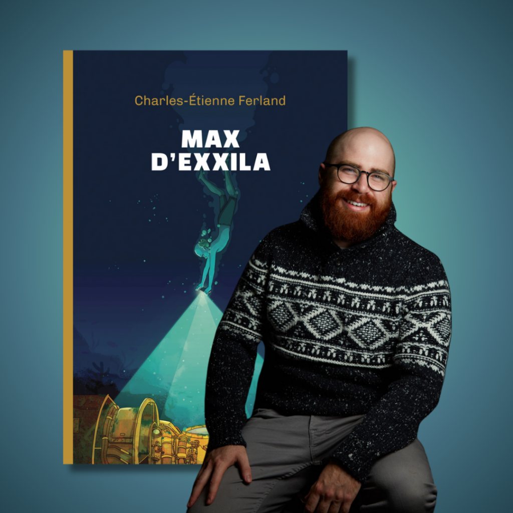 Charles-Étienne Ferland vous présente Max d’Exxila