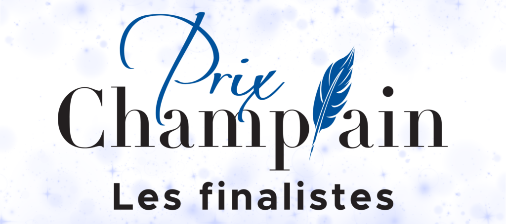 Les finalistes du Prix Champlain 2024-2025 !