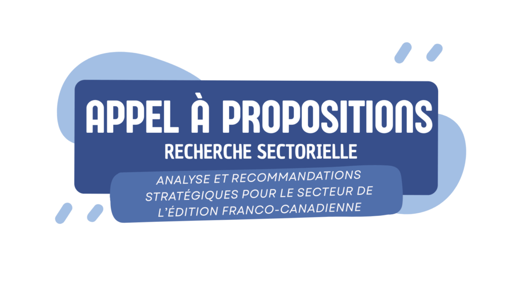 Appel à propositions : analyse et recommandations stratégiques pour le secteur de l’édition franco-canadienne