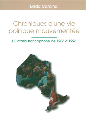 Chroniques d'une vie politique mouvementée - L'Ontario francophone de 1986 à 1996