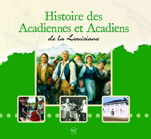 Histoire des Acadiennes et Acadiens de la Louisiane
