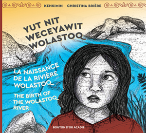La naissance de la rivière Wolastoq - Yut nit Weceyawit Wolastoq - The Birth of the Wolastoq River