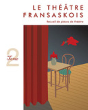 Le Théâtre fransaskois Tome 2