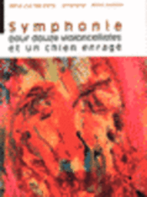 Symphonie pour douze violoncellistes et un chien enragé